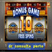 dr consulta perto de mim